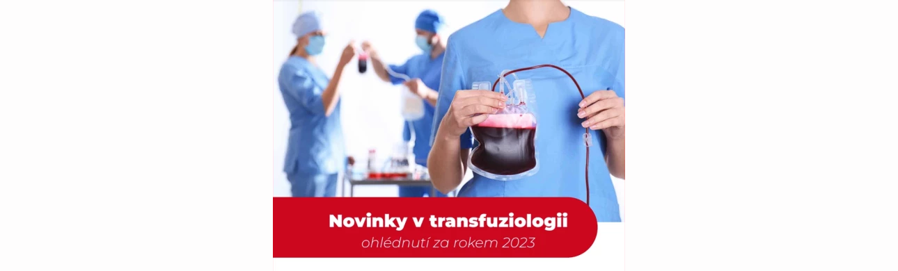 Novinky v transfuziologii, ohlédnutí za rokem 2023